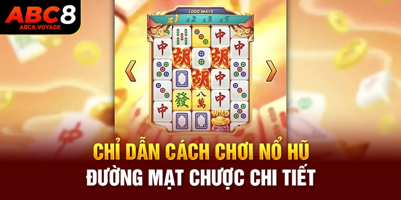 Chỉ dẫn cách chơi nổ hũ đường mạt chược chi tiết