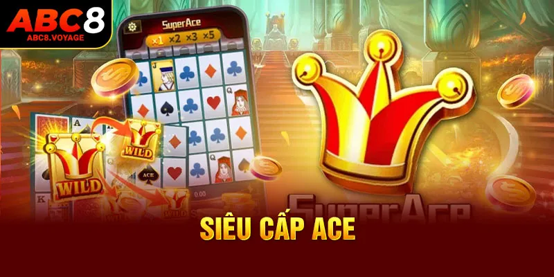 siêu cấp ace