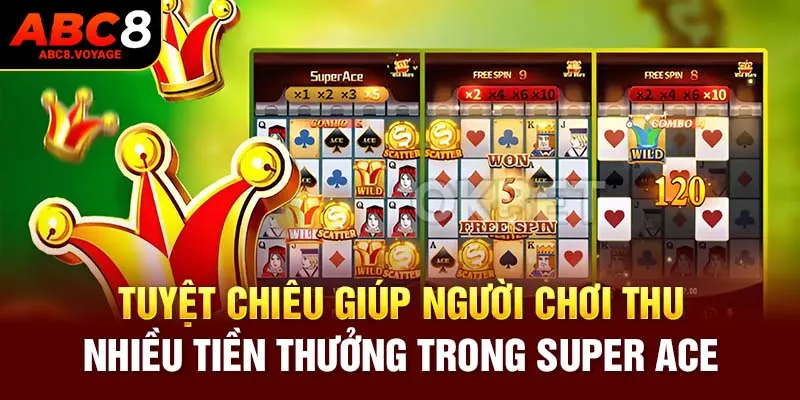 Tuyệt chiêu giúp người chơi thu nhiều tiền thưởng trong Super ACE